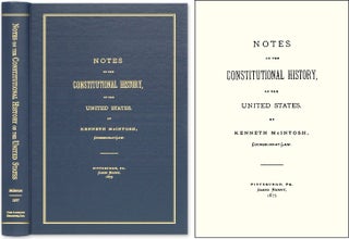 Item #44994 Notes on the Constitutional History of the United States. Kenneth McIntosh