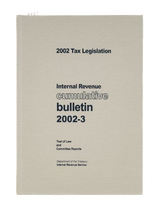 Item #44996 Internal Revenue Cumulative Bulletin. 2002-3. 2002 Tax Legislation. Internal Revenue...