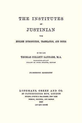 The Institutes of Justinian, With English Introduction, Translation...