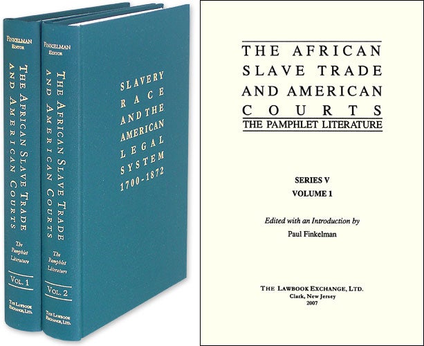 Item #45049 The African Slave Trade and American Courts: The Pamphlet Literature. Paul Finkelman.