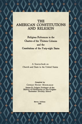 Item #45081 The American Constitutions and Religion: Religious References in. Conrad Henry...