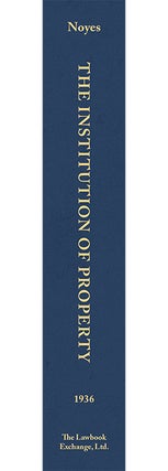 The Institution of Property; a Study of the Development, Substance...