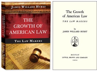 Item #45347 The Growth of American Law: The Law Makers. James Willard Hurst