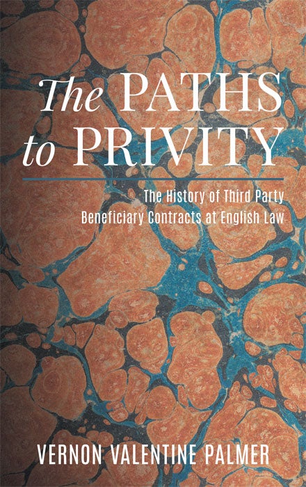 Item #45449 The Paths to Privity: The History of Third Party Beneficiary Contracts. Vernon V. Palmer.