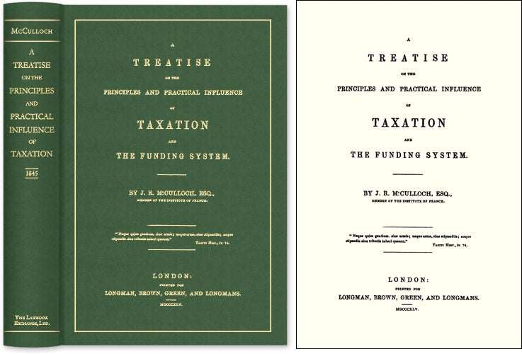 Item #45451 A Treatise on the Principles and Practical Influence of Taxation. J. R. McCulloch.