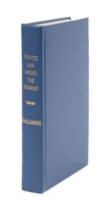 Item #45909 Private Law Among the Romans from the Pandects. John George Phillimore
