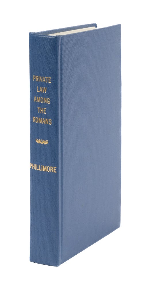 Item #45909 Private Law Among the Romans from the Pandects. John George Phillimore.