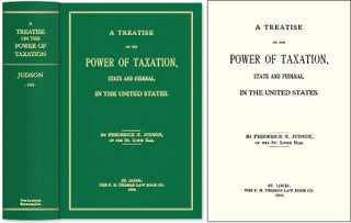 Item #47137 A Treatise on the Power of Taxation State and Federal in the United. Frederick N. Judson