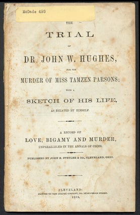 Item #47159 The Trial of Dr. John W. Hughes, for the Murder of Miss Tamzen Parsons. Trial, Dr....