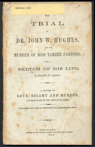 Item #47159 The Trial of Dr. John W. Hughes, for the Murder of Miss Tamzen Parsons. Trial, Dr. John W. Hughes, Defendant.