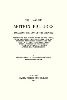 The Law of Motion Pictures Including the Law of the Theatre Treating