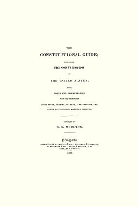 The Constitutional Guide: Comprising the Constitution of the United...