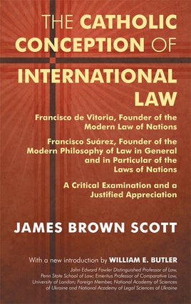 Item #48728 The Catholic Conception of International Law. Francisco de Vitoria. James Brown...