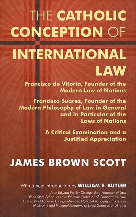 Item #48728 The Catholic Conception of International Law. Francisco de Vitoria. James Brown Scott, W. E. Butler, new intro.