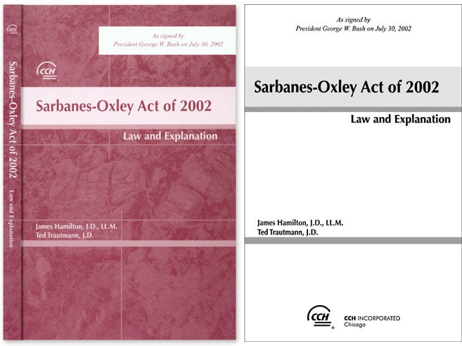 Item #48921 Sarbanes-Oxley Act of 2002: Law and Explanation. 2002. Softbound. James Hamilton, Ted Trautmann.