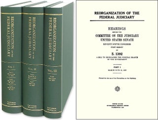 Item #49049 Reorganization of the Federal Judiciary: Committee Hearings... 3 Vols. United States...
