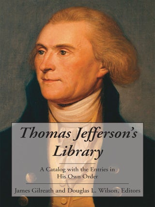 Item #50047 Thomas Jefferson's Library A Catalog with the Entries in His Own Order. James...