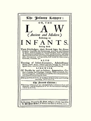 The Infants Lawyer: Or the Law (Ancient and Modern) Relating to...