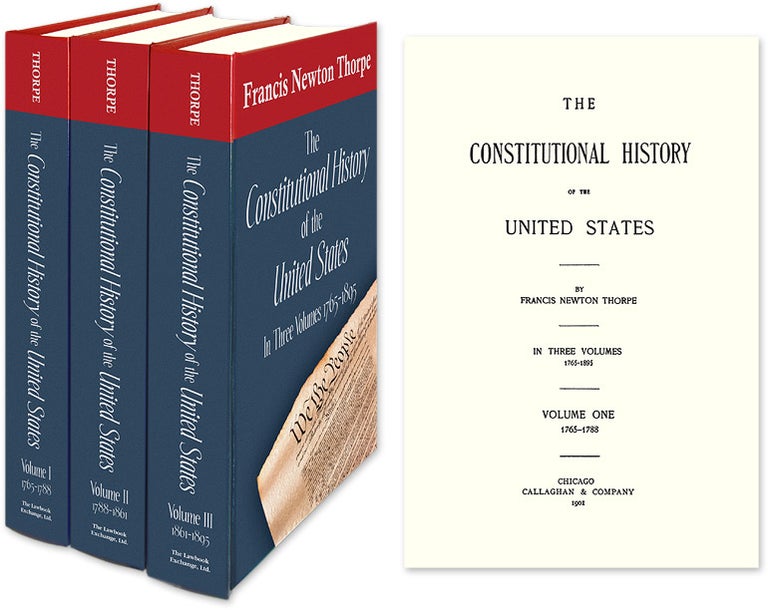 Item #51666 The Constitutional History of the United States. 3 Vols. 1765-1895. Francis Newton Thorpe.