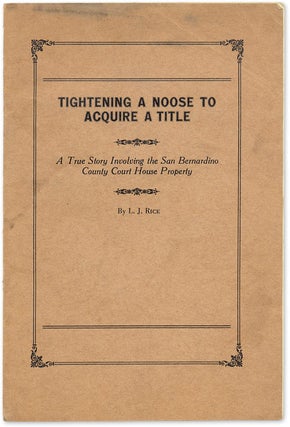 Item #51683 Tightening a Noose to Acquire a Title: A True Story Involving the. L. J. Rice