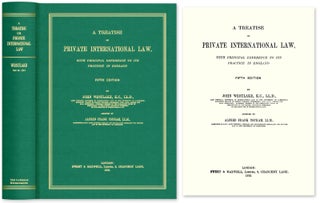 Item #51782 A Treatise on Private International Law, With Principal Reference. John Westlake,...