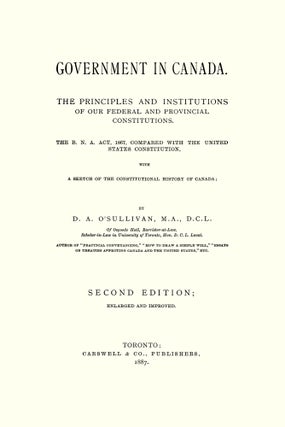 Government in Canada: The Principles and Institutions of Our Federal..