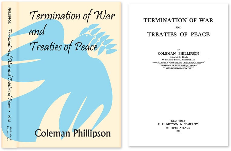 Item #52319 Termination of War and Treaties of Peace. Coleman Phillipson.