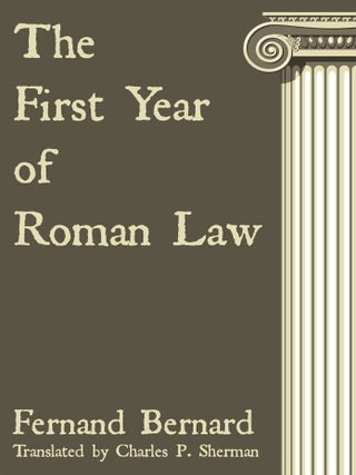 Item #52416 The First Year of Roman Law. Fernand Bernard, C P. Sherman