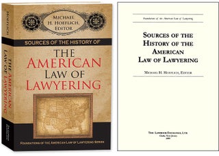 Item #52582 Sources of the History of the American Law of Lawyering. Michael H. Hoeflich