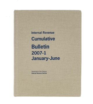 Item #52587 Internal Revenue Cumulative Bulletin. 2007-1 January-June. Internal Revenue Service