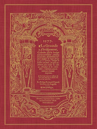 Item #52744 La Graunde Abridgement, Collecte par le Iudge Tresreverend... 1577. Anthony...