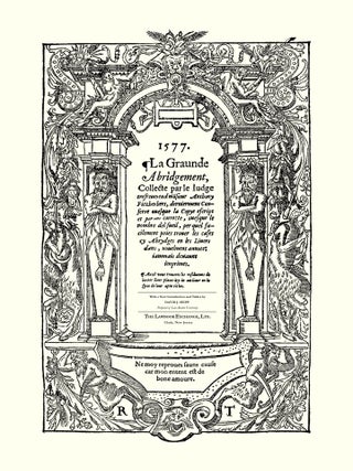La Graunde Abridgement, Collecte par le Iudge Tresreverend... 1577...