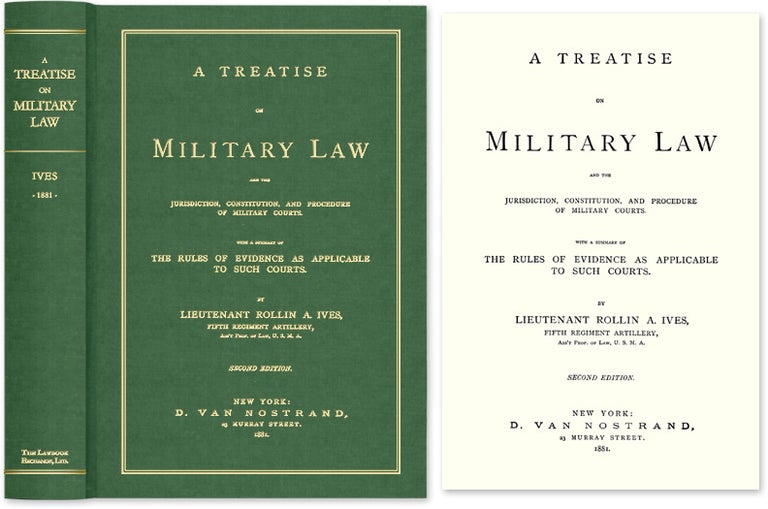 Item #52893 A Treatise on Military Law and the Jurisdiction, Constitution, and. Rollin A. Ives.