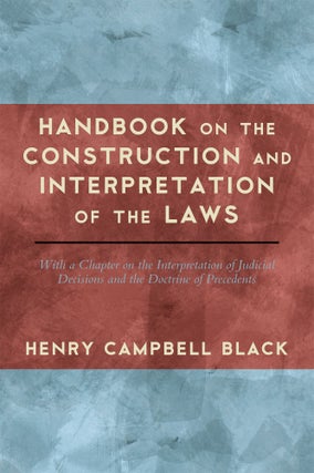 Item #53074 Handbook on the Construction and Interpretation of the Laws With a. Henry Campbell Black