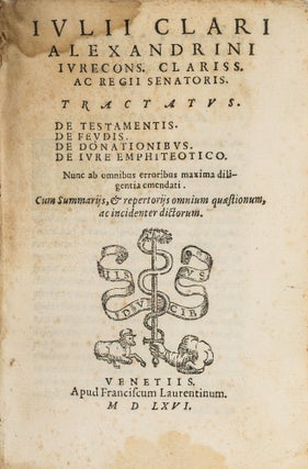 Item #53287 Tractatus de Testamentis, De Feudis, De Donationibus, De Iure. Giulio Claro