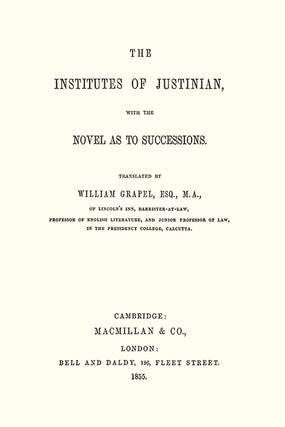 The Institutes of Justinian, with the Novel as to Successions.