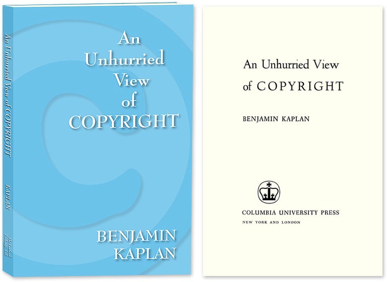 Item #53427 An Unhurried View of Copyright. Benjamin Kaplan.
