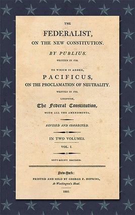 The Federalist, On the New Constitution:... 2d ed. 2 vols. 1802...