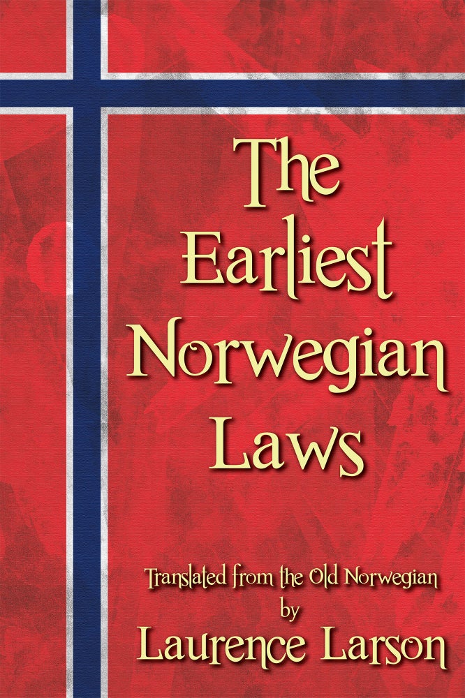 Item #53784 The Earliest Norwegian Laws: Being the Gulathing Law & Frostathing Law. Laurence Larson.