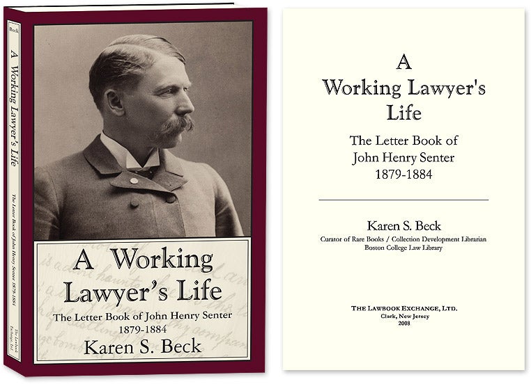 Item #53847 A Working Lawyer's Life: The Letter Book of John Henry Senter. Karen S. Beck.