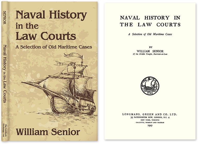 Item #53960 Naval History in the Law Courts. A Selection of Old Maritime Cases. William Senior.