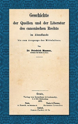 Item #54026 Geschichte der Quellen und der Literatur des Canonischen Rechts. Friedrich Maassen
