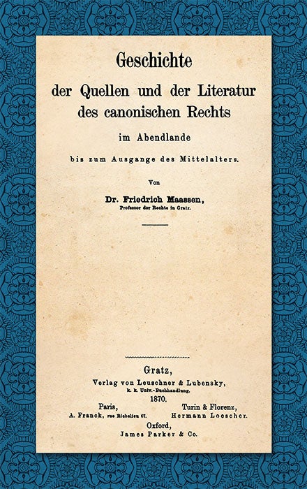 Item #54026 Geschichte der Quellen und der Literatur des Canonischen Rechts. Friedrich Maassen.