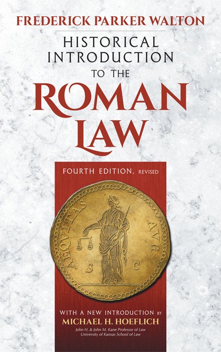 Item #54122 Historical Introduction to the Roman Law. 4th edition. Frederick Parker Walton, New Intro. M. Hoeflich.