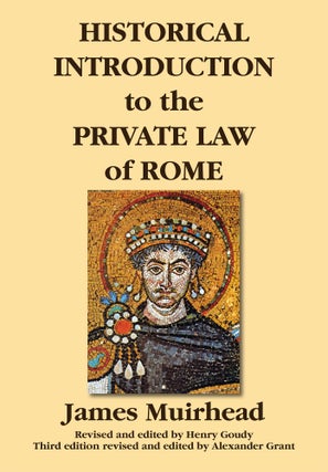 Item #54155 Historical Introduction to the Private Law of Rome, 3rd ed. (1916). James Muirhead,...