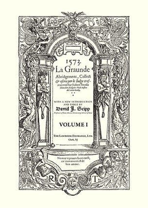 La Graunde Abridgement, Collect & Escrie per le Iudge Tresreverend...