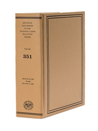Item #54876 Decisions and Orders of the National Labor Relations Board. Volume 351. National...