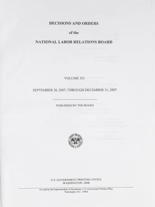 Decisions and Orders of the National Labor Relations Board. Volume 351