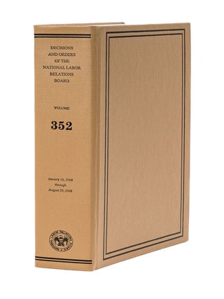 Item #54877 Decisions and Orders of the National Labor Relations Board. Volume 352. National...