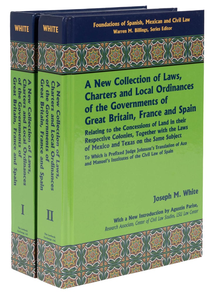 Item #54888 A New Collection of Laws, Charters and Local Ordinances of the. Joseph M. White, Ignacio Jordan de Asso y. del Rio.